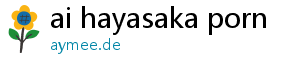 ai hayasaka porn